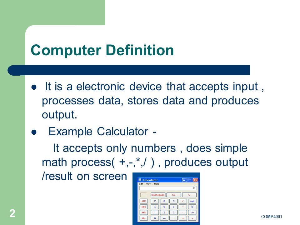 Input accept. 9. An Electronic device for storing and processing data..
