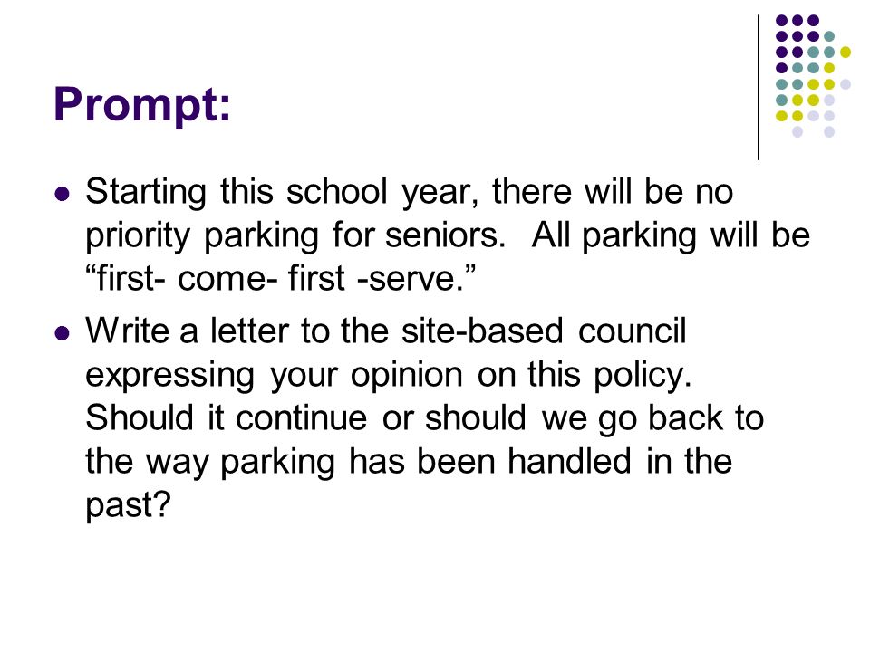Prompt: Starting this school year, there will be no priority parking for seniors. All parking will be first- come- first -serve.