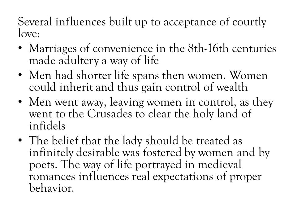Several influences built up to acceptance of courtly love: