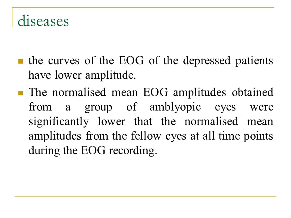 diseases the curves of the EOG of the depressed patients have lower amplitude.
