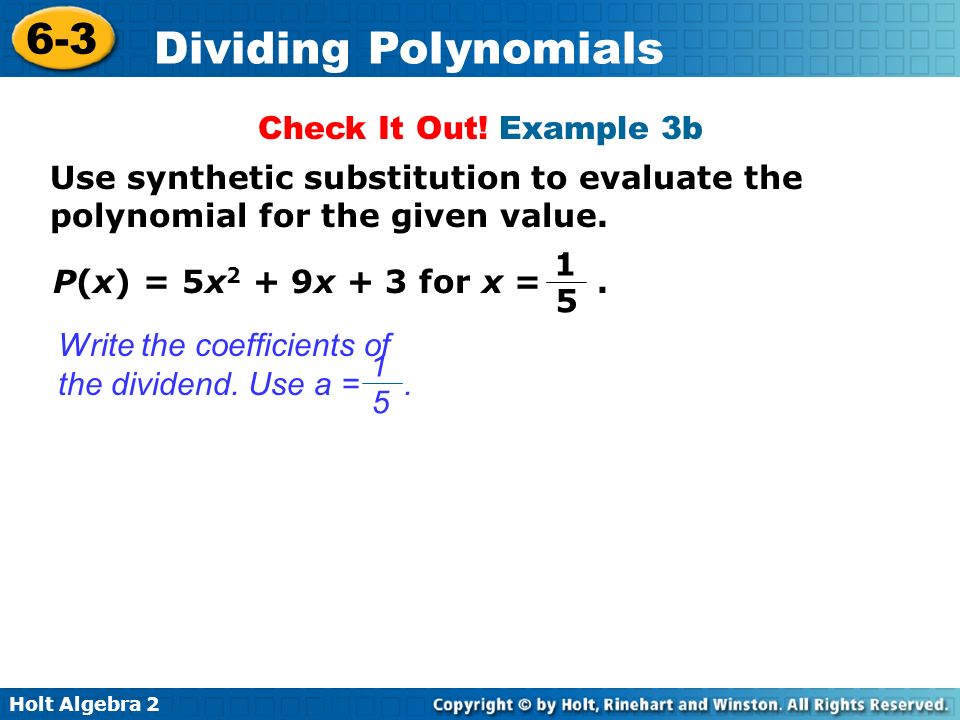 Check It Out! Example 3b Use synthetic substitution to evaluate the polynomial for the given value.