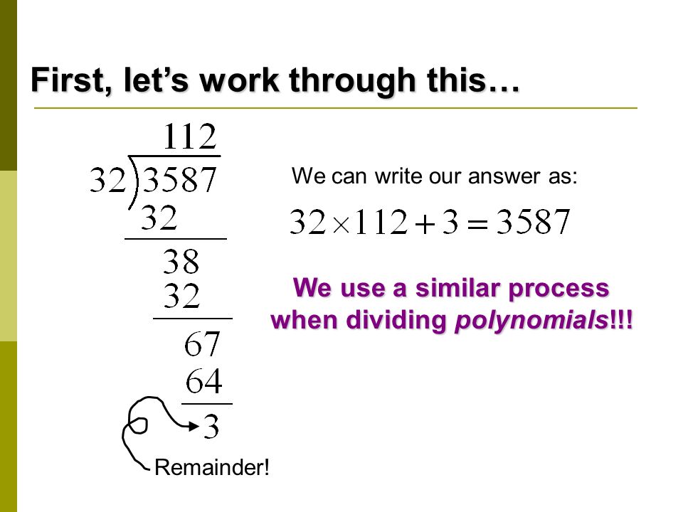 We use a similar process when dividing polynomials!!!