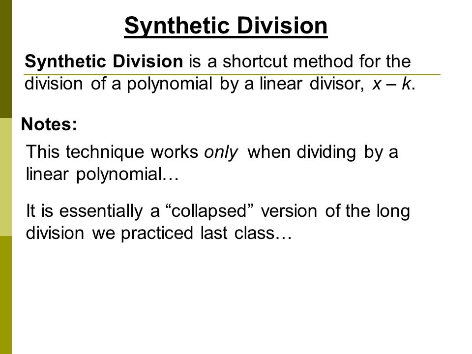 Synthetic Division Synthetic Division is a shortcut method for the