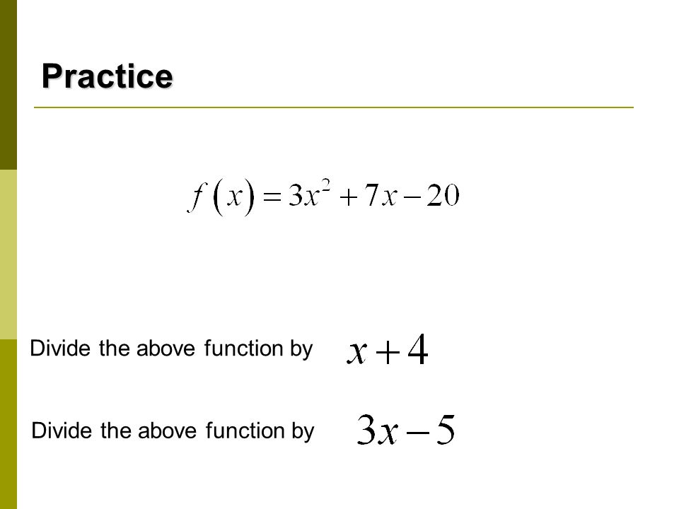 Practice Divide the above function by Divide the above function by