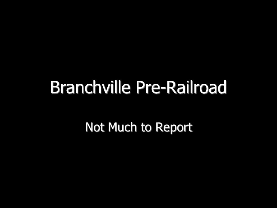 Branchville Pre-Railroad