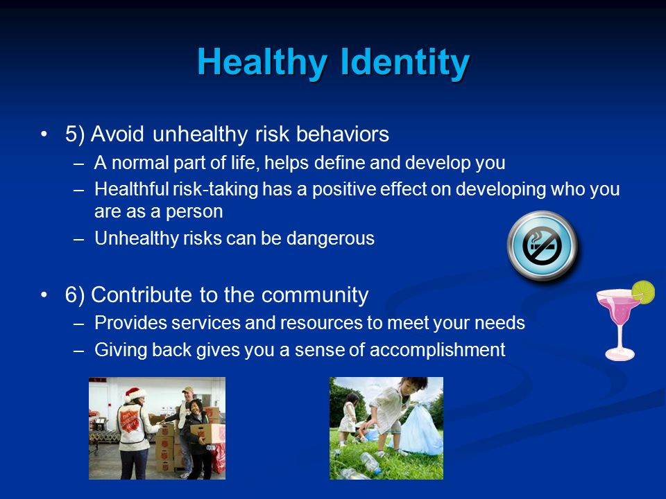 Healthy Identity 5) Avoid unhealthy risk behaviors