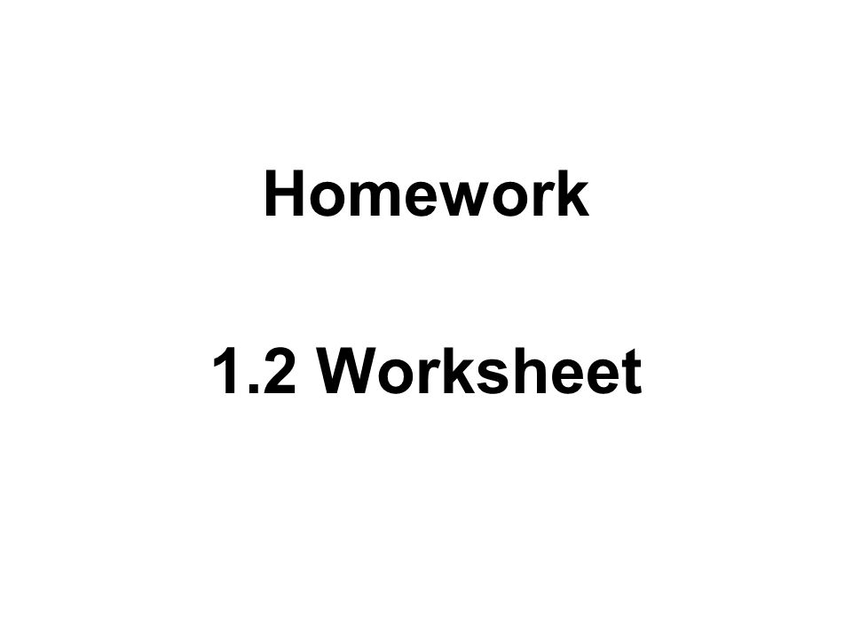 Homework 1.2 Worksheet