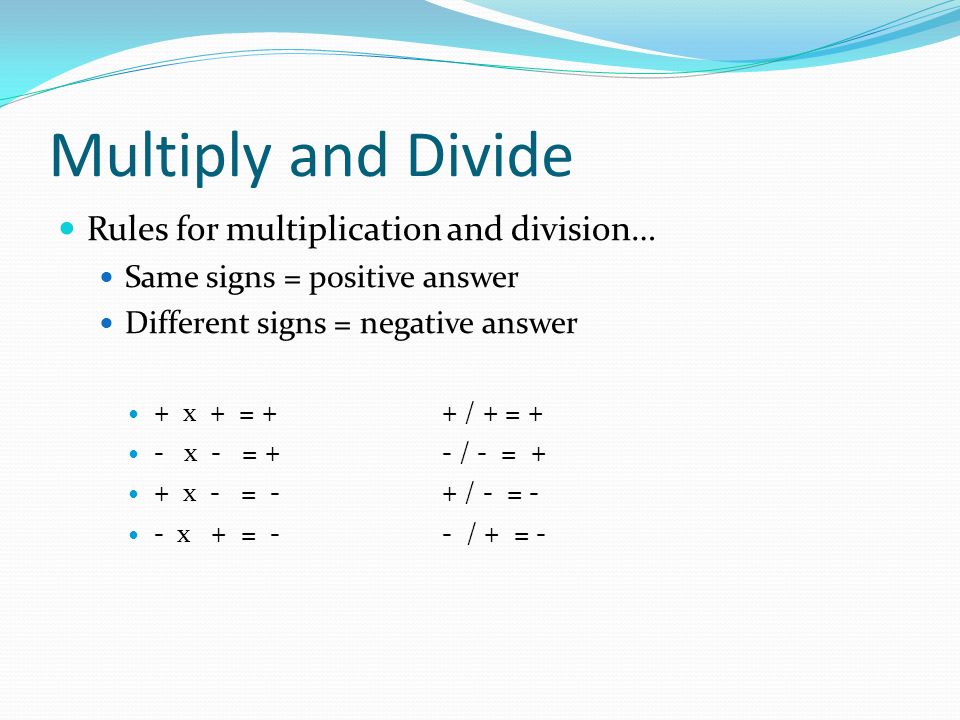 Multiply and Divide Rules for multiplication and division…