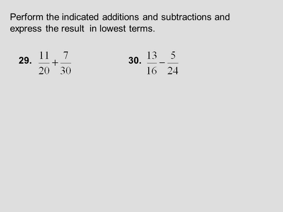 Perform the indicated additions and subtractions and express the result in lowest terms.