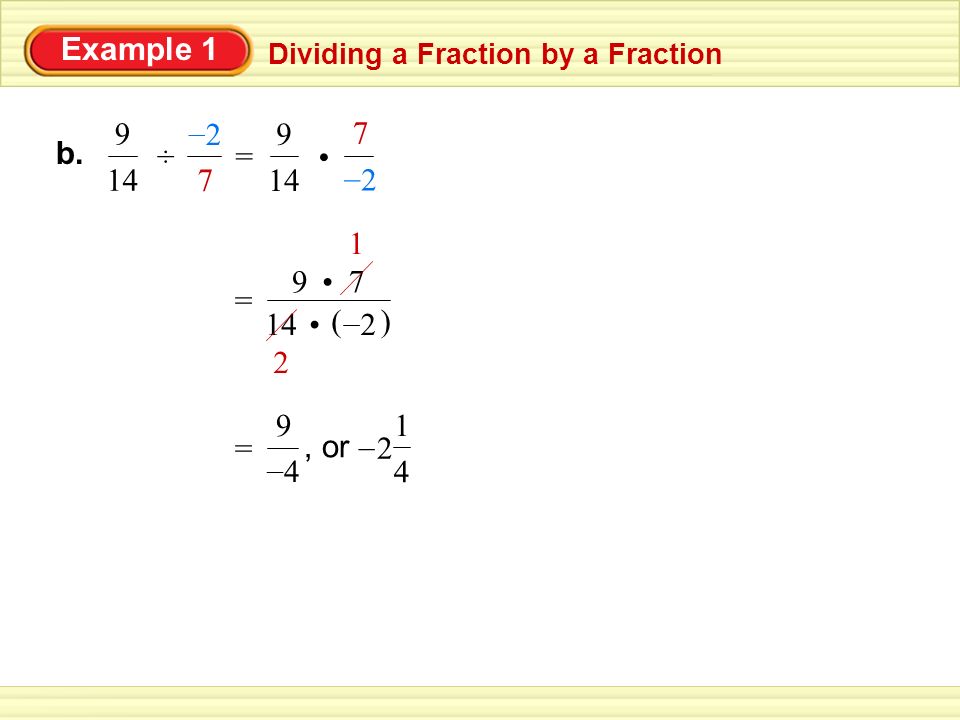 Example 1 Dividing a Fraction by a Fraction – = • – b. ÷ =