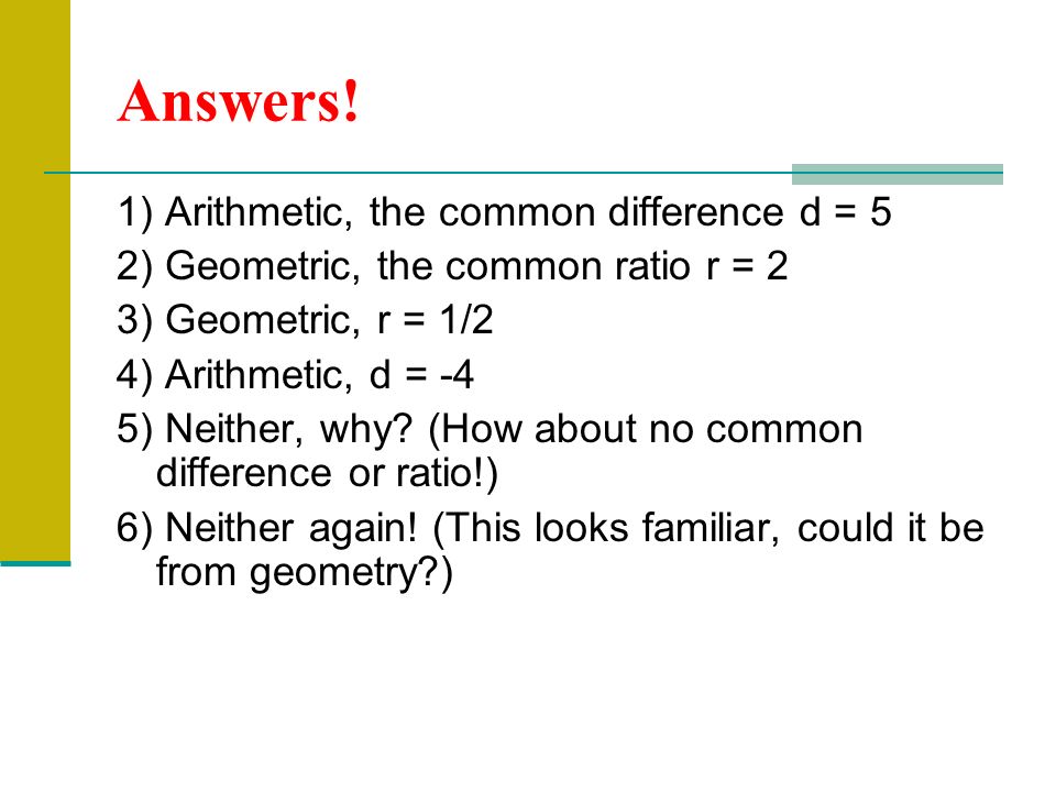 Answers! 1) Arithmetic, the common difference d = 5