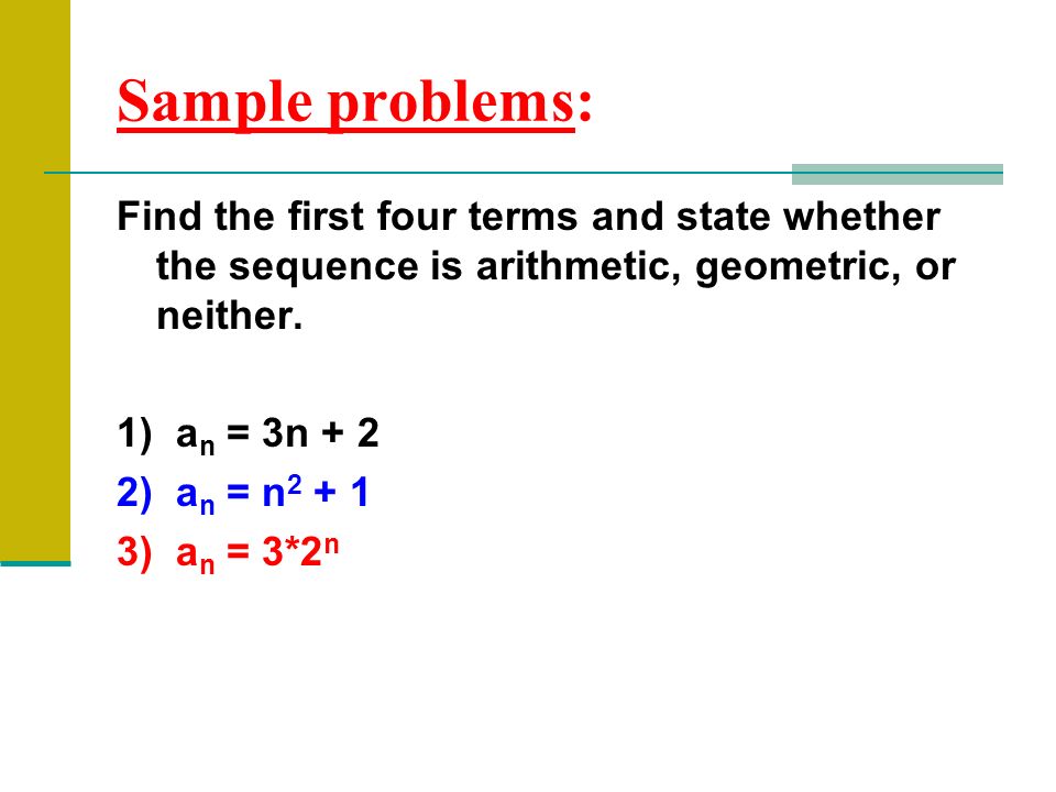Sample problems: Find the first four terms and state whether the sequence is arithmetic, geometric, or neither.