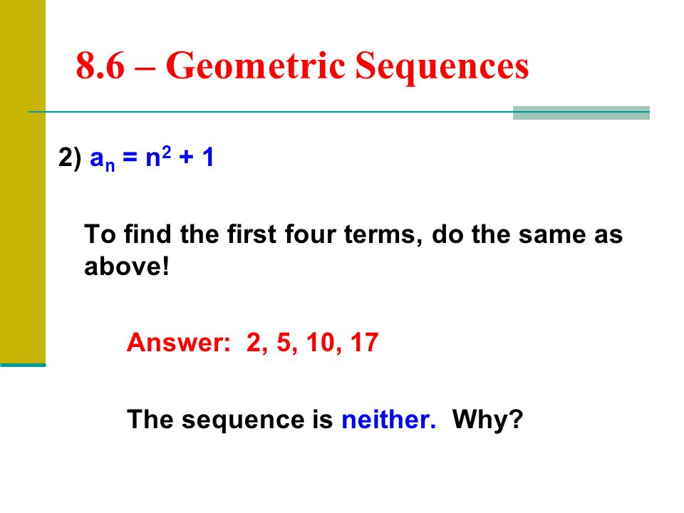 8.6 – Geometric Sequences 2) an = n2 + 1