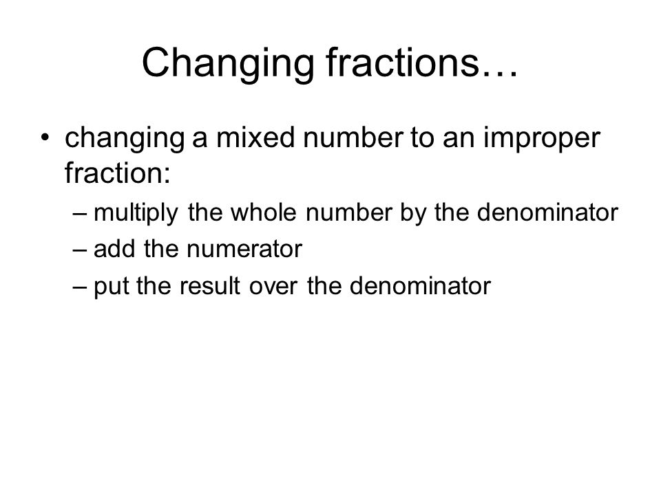 Changing fractions… changing a mixed number to an improper fraction: