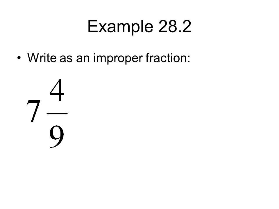 Example 28.2 Write as an improper fraction: