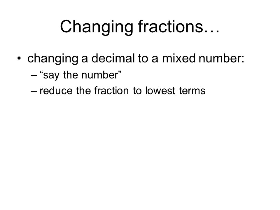Changing fractions… changing a decimal to a mixed number: