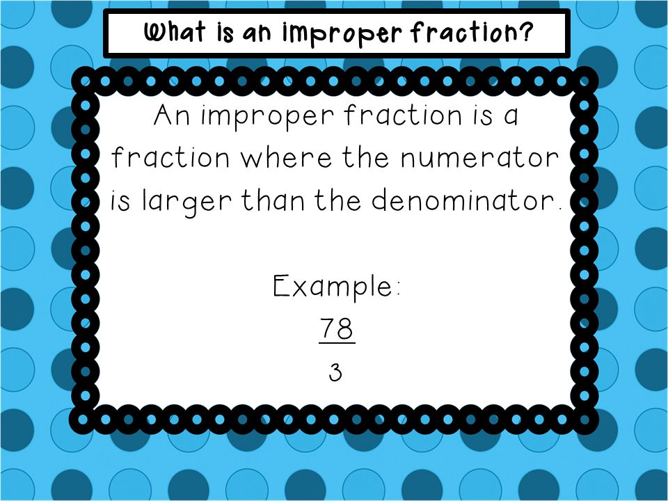 What is an improper fraction
