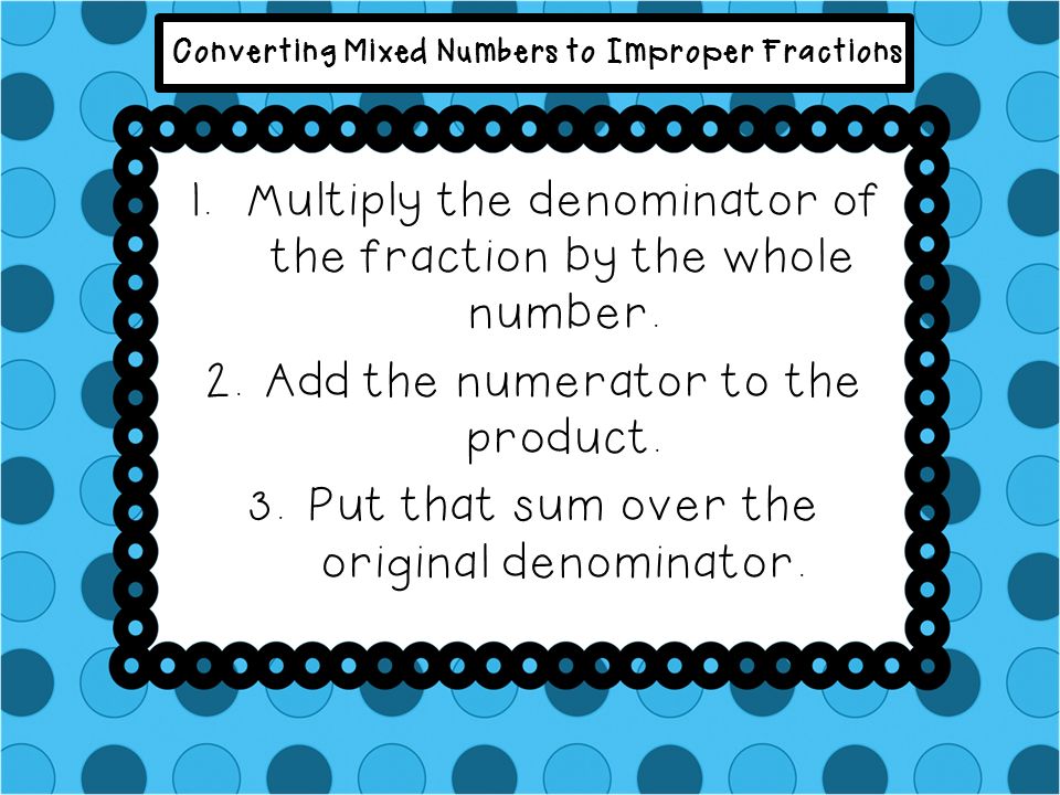 Converting Mixed Numbers to Improper Fractions