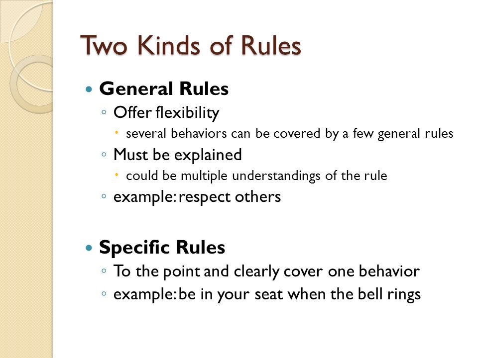 Two Kinds of Rules General Rules Specific Rules Offer flexibility