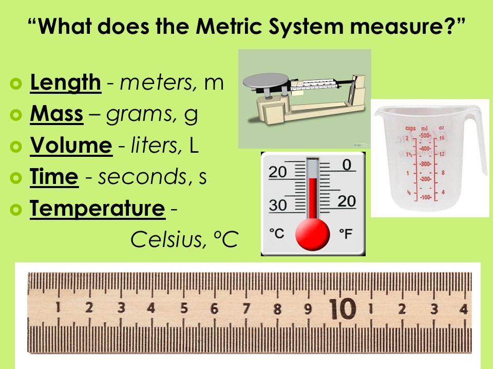 What does the Metric System measure