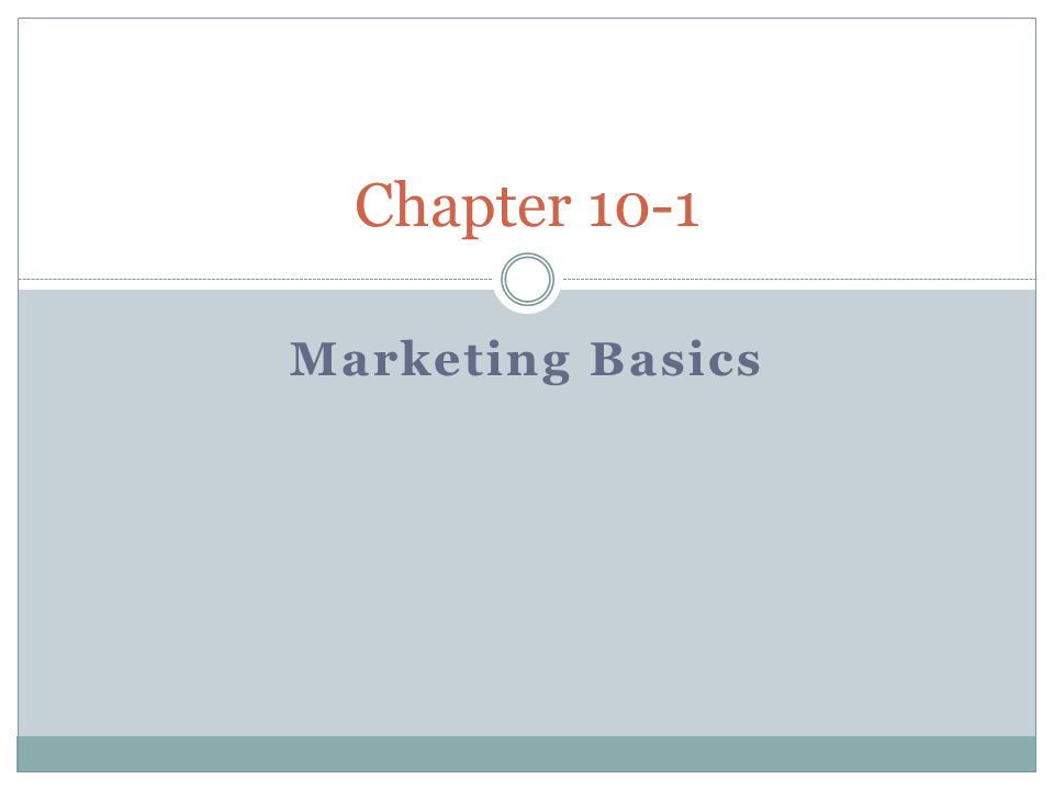 Chapter 10-1 Marketing Basics