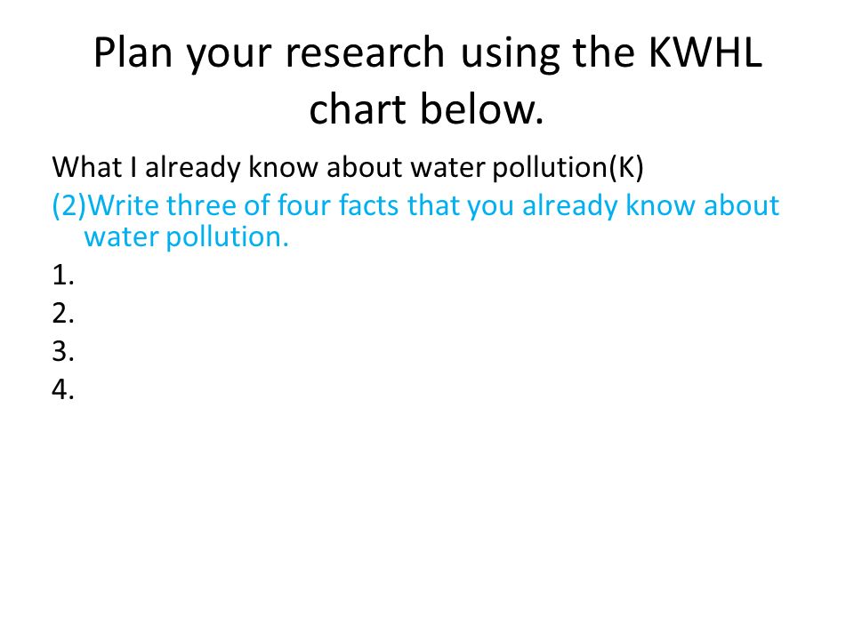 Plan your research using the KWHL chart below.