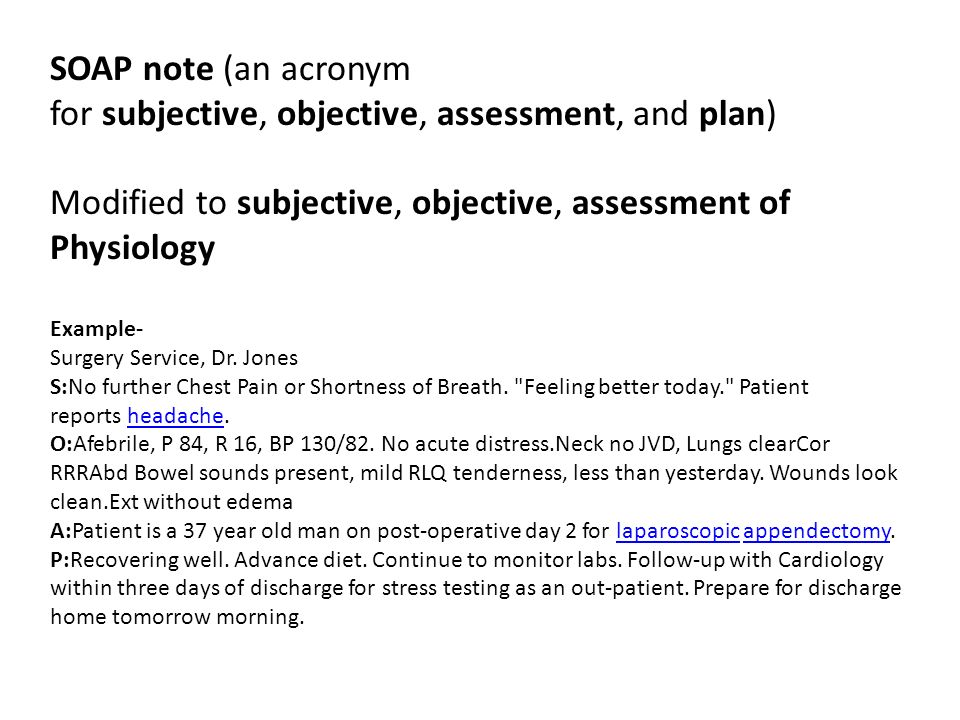SOAP note (an acronym for subjective, objective, assessment, and plan)