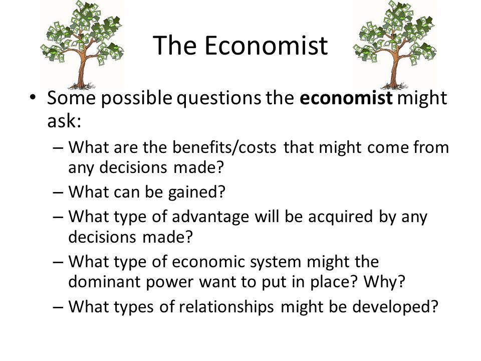 The Economist Some possible questions the economist might ask: