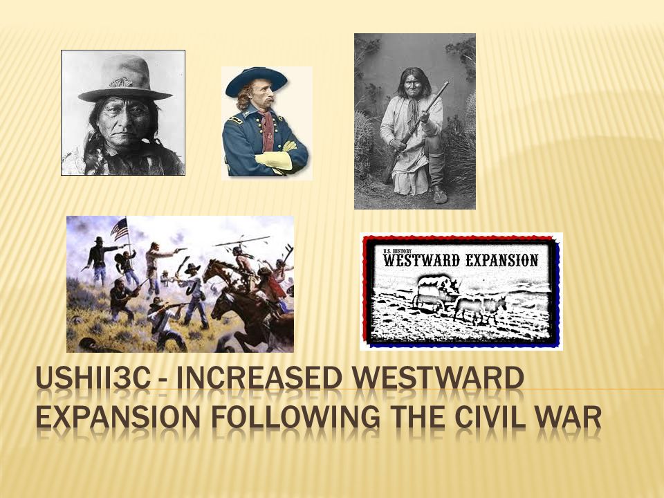 USHII3c - Increased Westward Expansion Following the Civil War