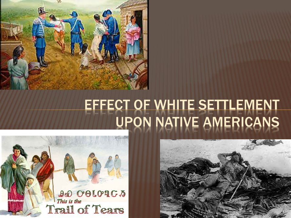 Effect of white settlement upon Native Americans