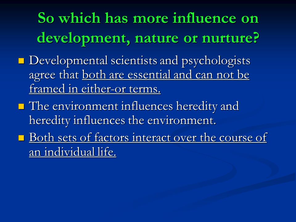 So which has more influence on development, nature or nurture
