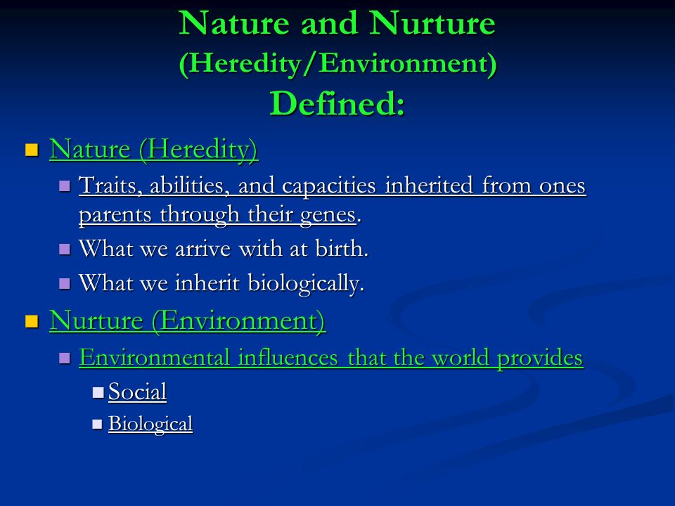Nature and Nurture (Heredity/Environment) Defined: