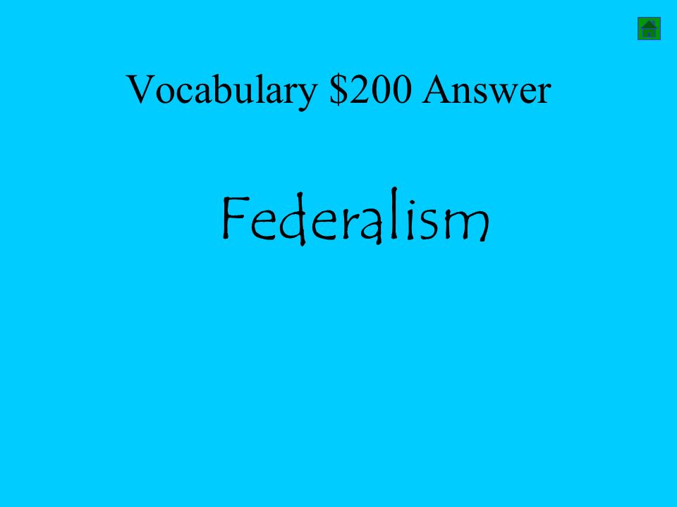 Vocabulary $200 Answer Federalism