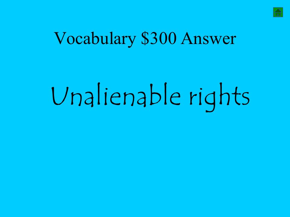 Vocabulary $300 Answer Unalienable rights