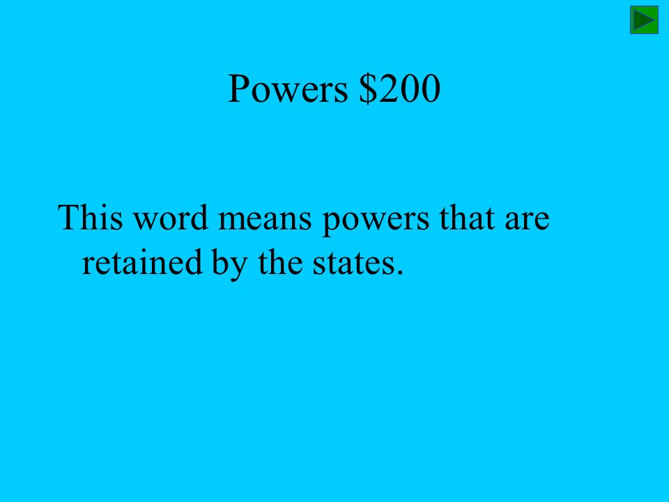 Powers $200 This word means powers that are retained by the states.