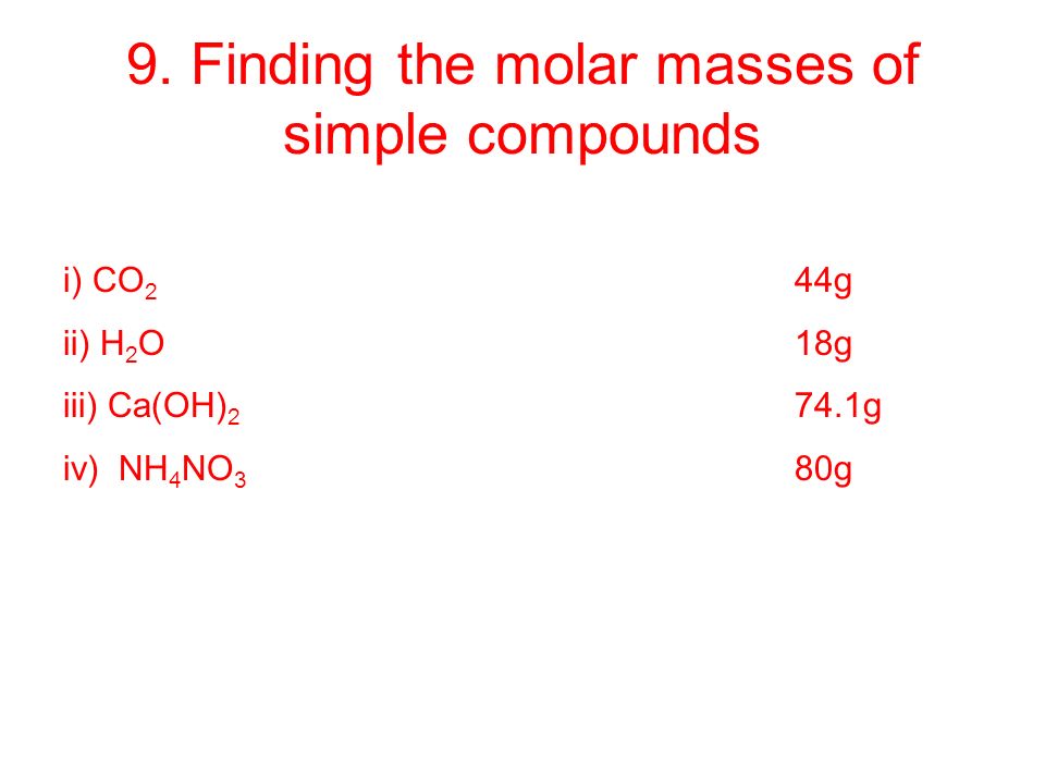 9. Finding the molar masses of simple compounds