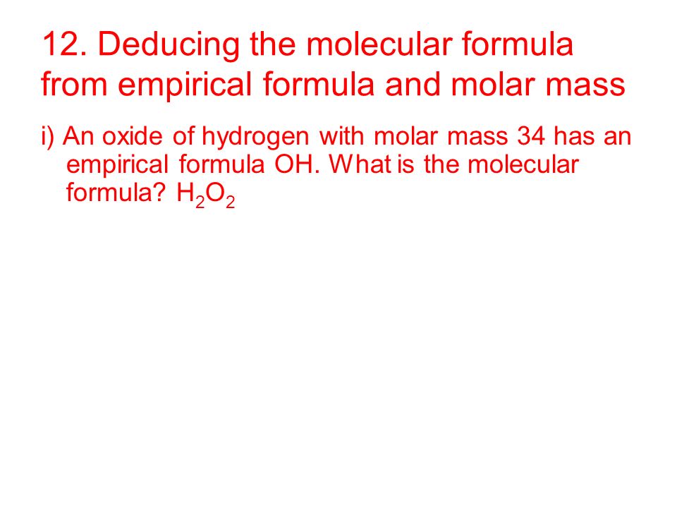 12. Deducing the molecular formula from empirical formula and molar mass
