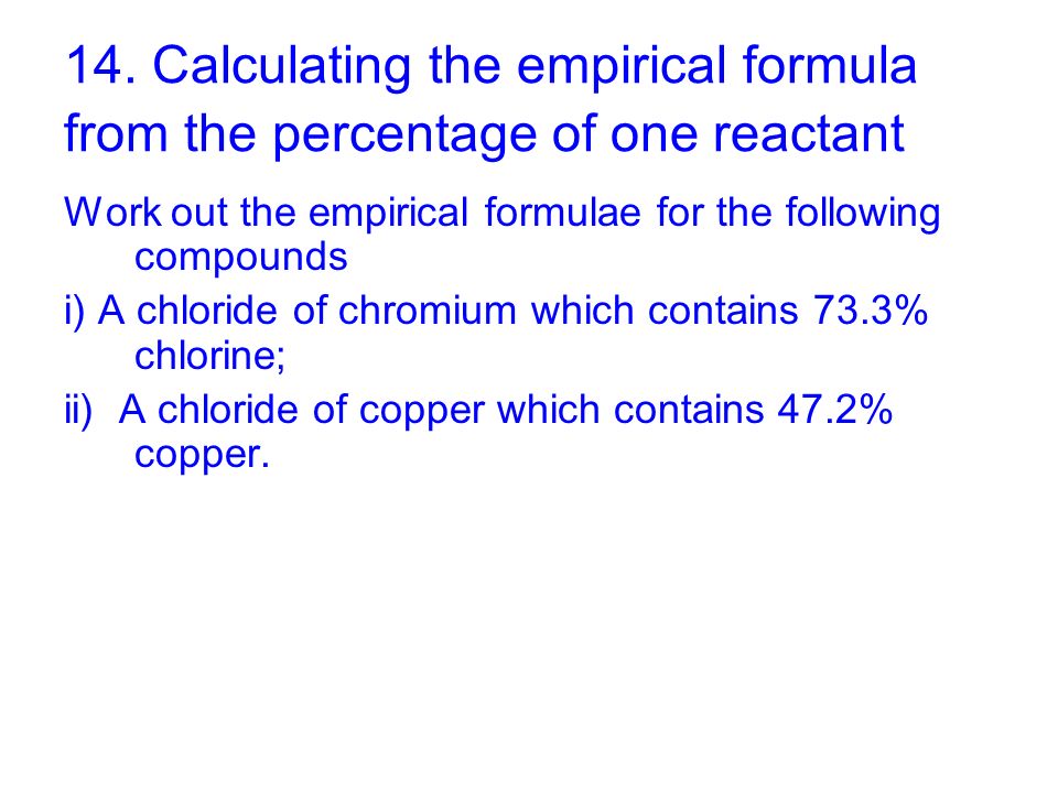 14. Calculating the empirical formula from the percentage of one reactant