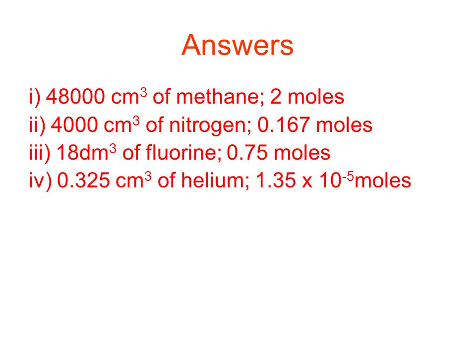 Answers i) cm3 of methane; 2 moles