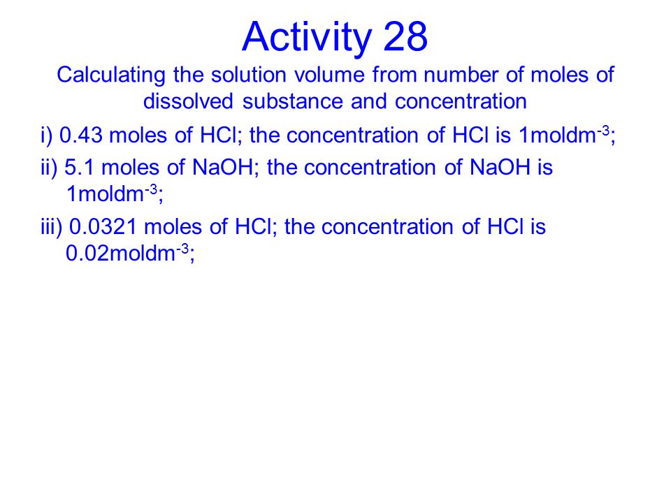 Activity 28 Calculating the solution volume from number of moles of dissolved substance and concentration