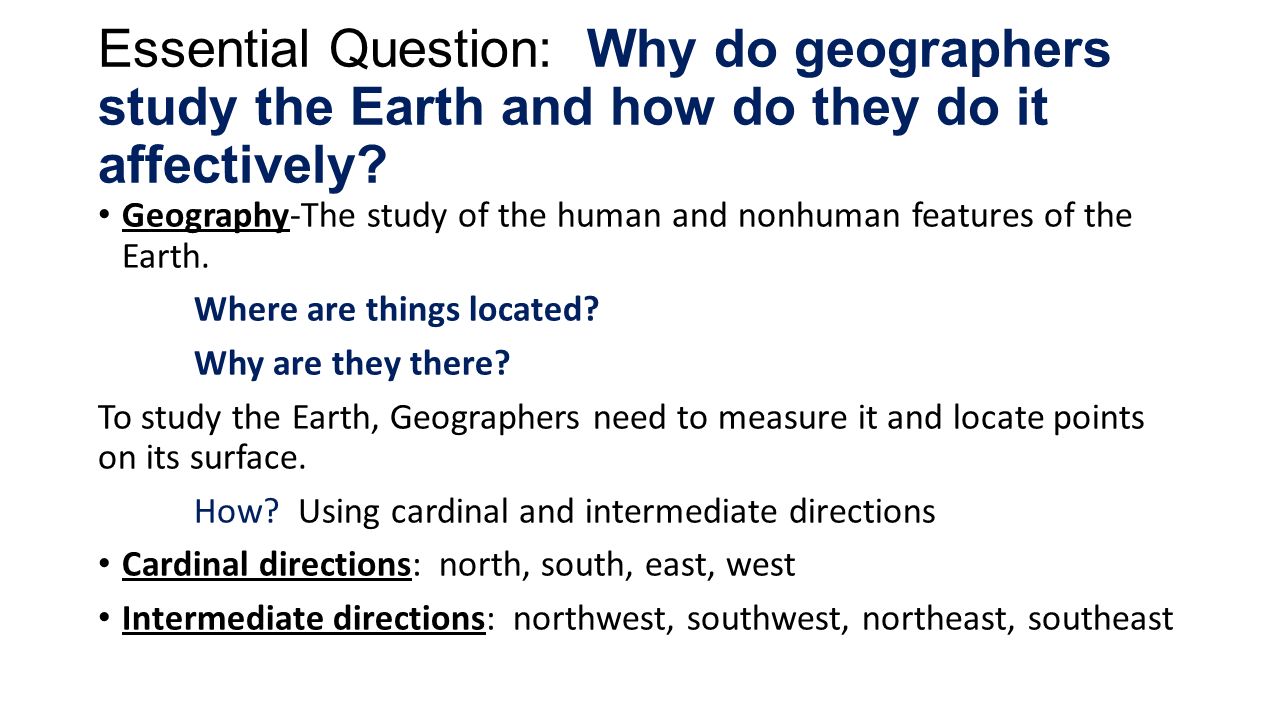 Essential Question: Why do geographers study the Earth and how do they do it affectively
