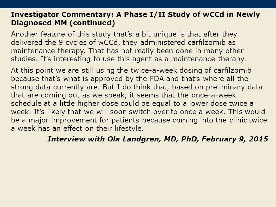 Investigator Commentary: A Phase I/II Study of wCCd in Newly Diagnosed MM (continued)