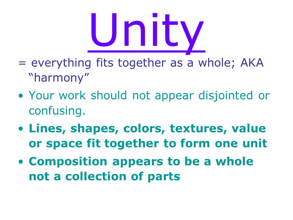 Unity = everything fits together as a whole; AKA harmony