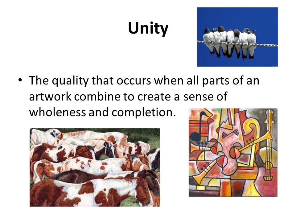 Unity The quality that occurs when all parts of an artwork combine to create a sense of wholeness and completion.