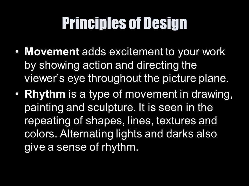 Principles of Design Movement adds excitement to your work by showing action and directing the viewer’s eye throughout the picture plane.