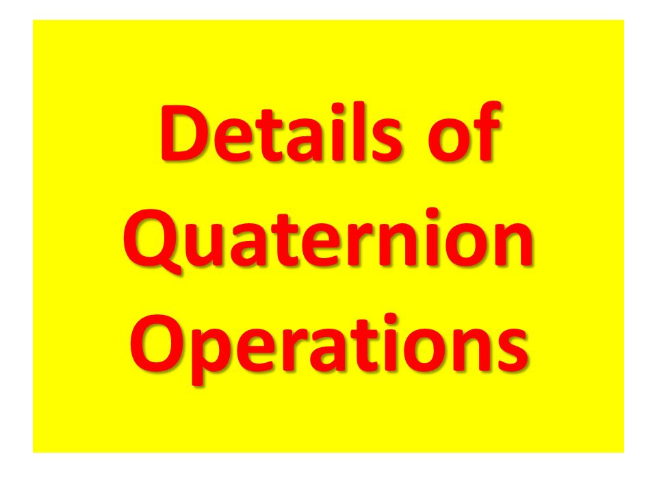 Details of Quaternion Operations