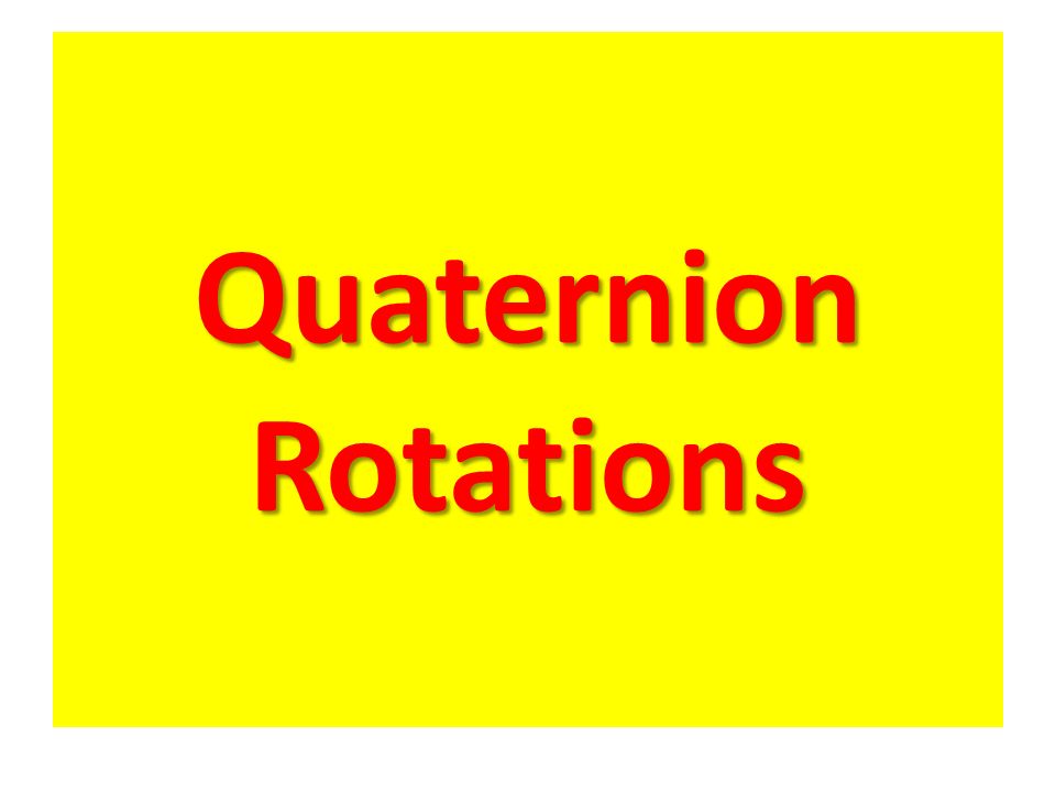 Quaternion Rotations