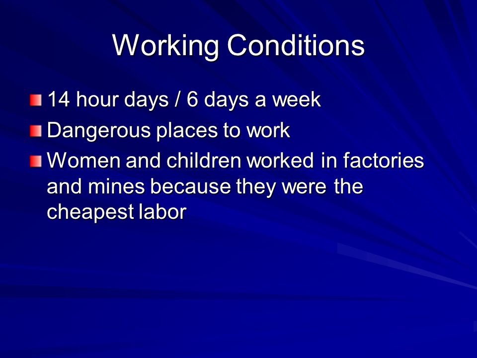 Working Conditions 14 hour days / 6 days a week