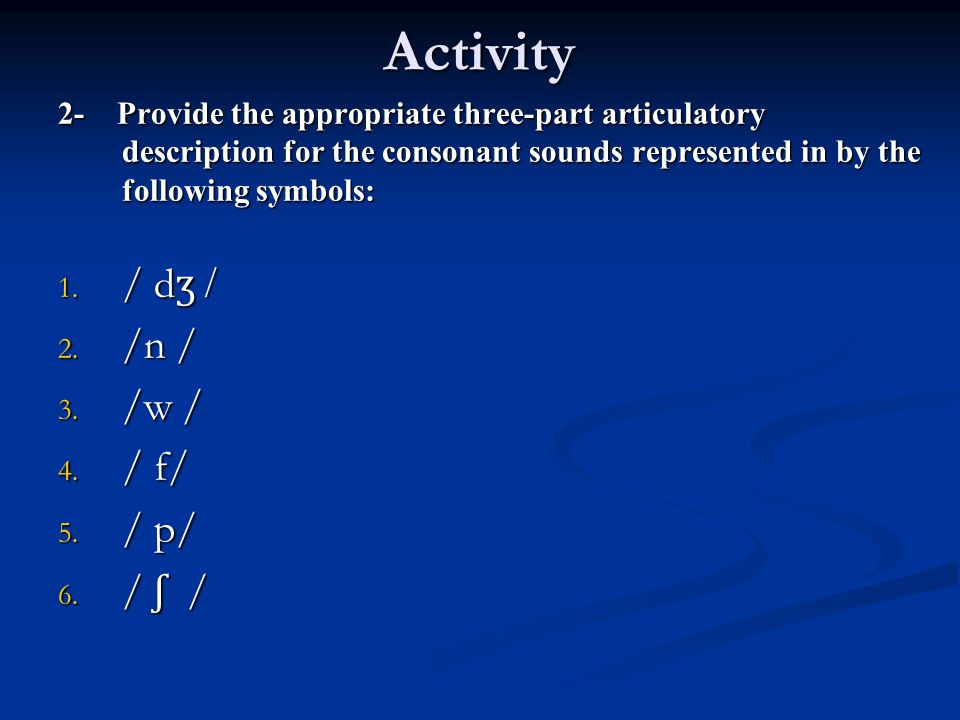 Activity / dʒ / /n / /w / / f/ / p/ / ʃ /