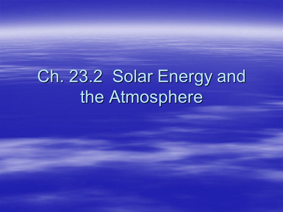 Ch Solar Energy and the Atmosphere